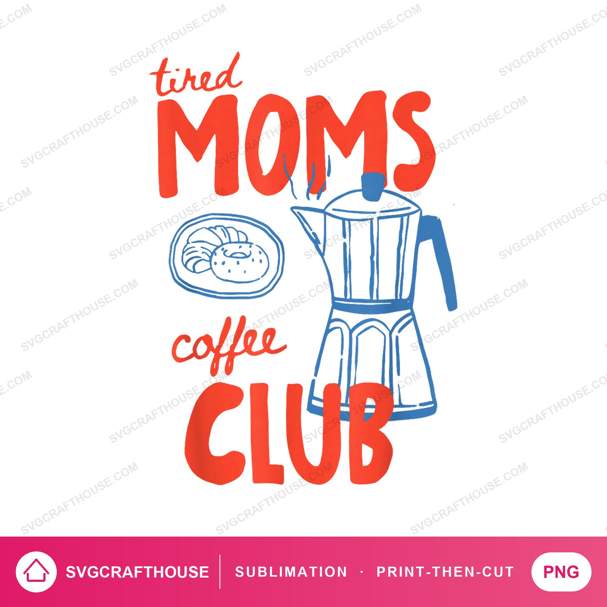 Tired Moms Coffee Club PNG | Sublimation Design — Single Design mockup 1