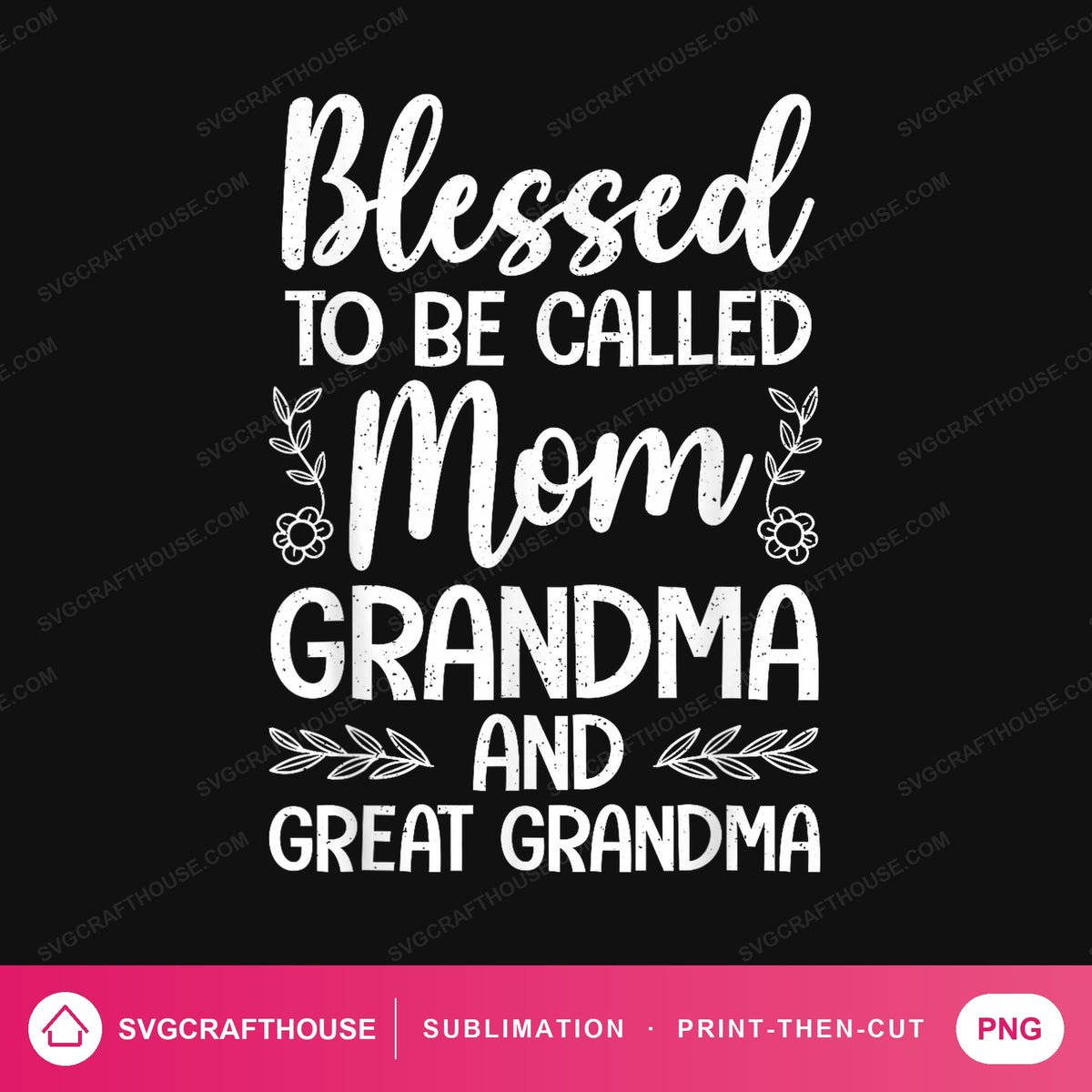 Blessed To Be Called Mom Grandma And Great Grandma PNG | Christian Sublimation Design — Single Design mockup 1