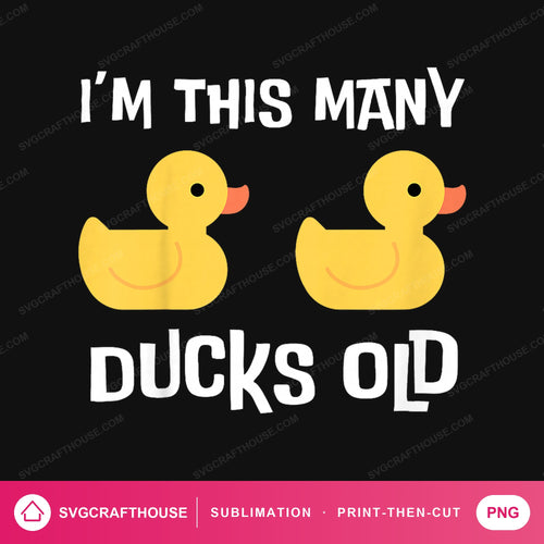 I'm This Many Ducks Old PNG | Birthday Sublimation Design — Single Design mockup 1