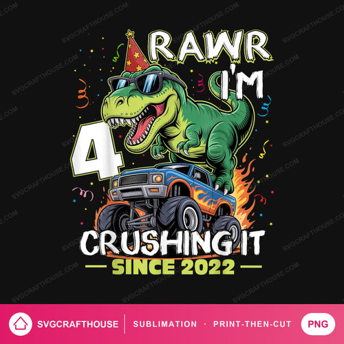 Rawr I'm 4 Crushing It Since 2022 PNG | Birthday Sublimation Design — Single Design mockup 1