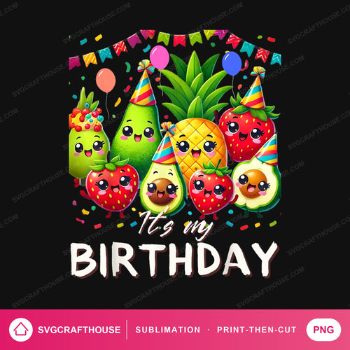 It's My Birthday Fruit Friends PNG | Sublimation Design — Single Design mockup 1
