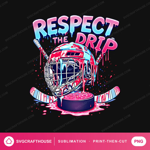 Respect The Drip Hockey PNG | Sublimation Design — Single Design mockup 1